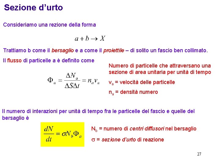 Sezione d’urto Consideriamo una rezione della forma Trattiamo b come il bersaglio e a