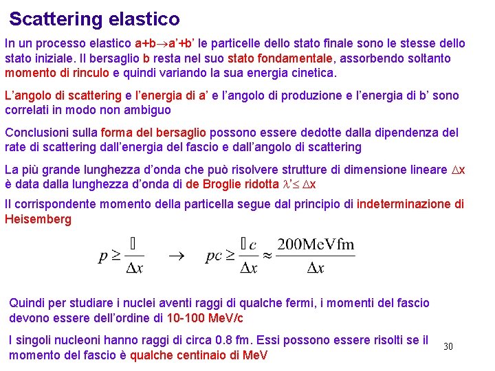 Scattering elastico In un processo elastico a+b a’+b’ le particelle dello stato finale sono