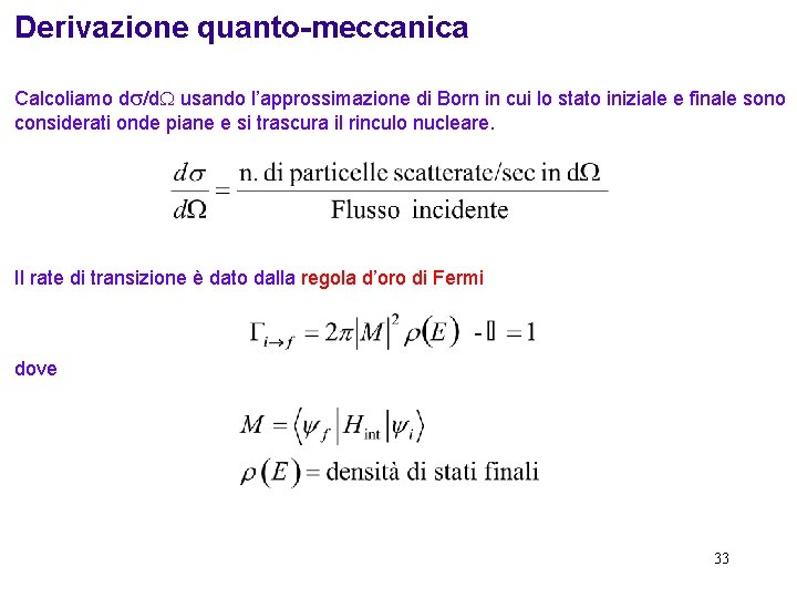 Derivazione quanto-meccanica Calcoliamo d /d usando l’approssimazione di Born in cui lo stato iniziale