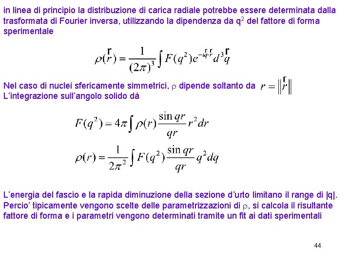 in linea di principio la distribuzione di carica radiale potrebbe essere determinata dalla trasformata