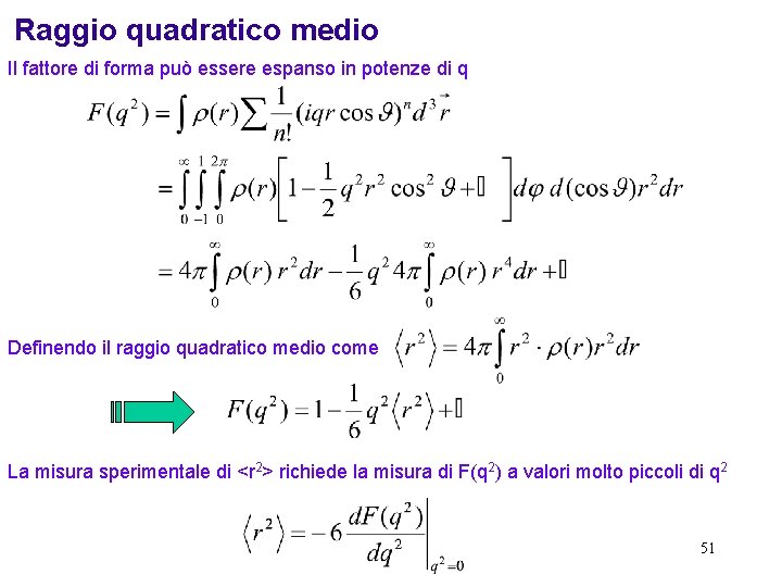 Raggio quadratico medio Il fattore di forma può essere espanso in potenze di q