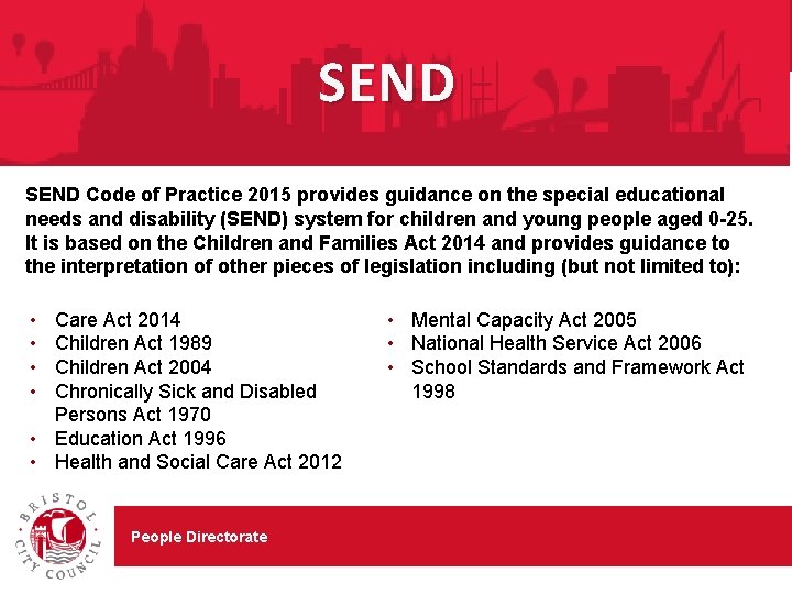 SEND Code of Practice 2015 provides guidance on the special educational needs and disability