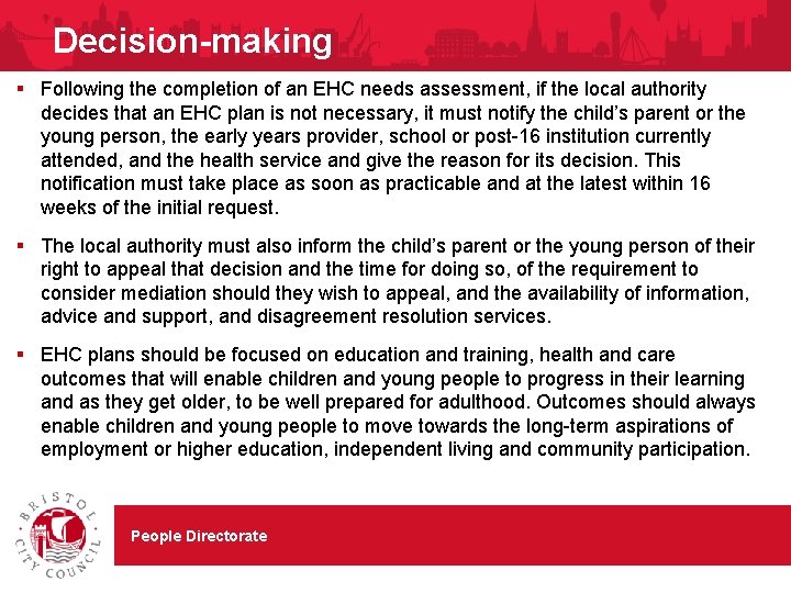 Decision-making § Following the completion of an EHC needs assessment, if the local authority