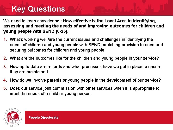 Key Questions We need to keep considering : How effective is the Local Area