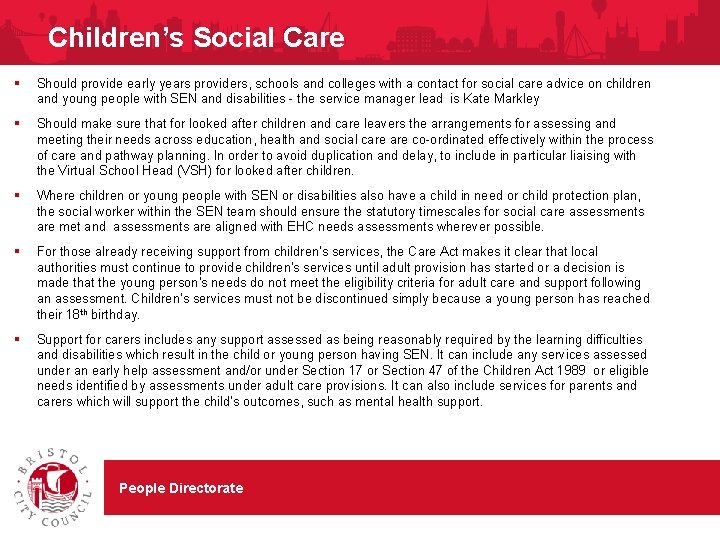 Children’s Social Care § Should provide early years providers, schools and colleges with a