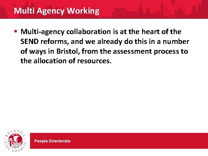 Multi Agency Working § Multi-agency collaboration is at the heart of the SEND reforms,