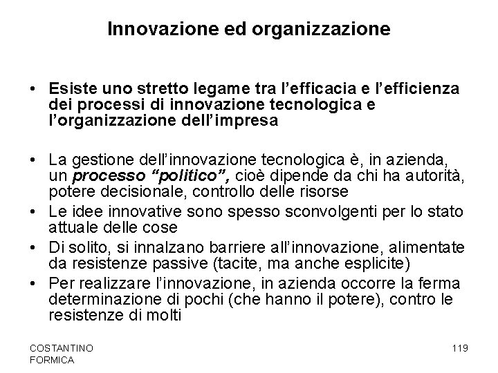 Innovazione ed organizzazione • Esiste uno stretto legame tra l’efficacia e l’efficienza dei processi