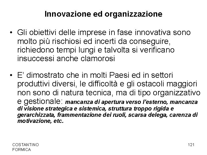 Innovazione ed organizzazione • Gli obiettivi delle imprese in fase innovativa sono molto più