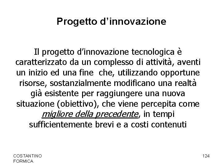 Progetto d’innovazione Il progetto d’innovazione tecnologica è caratterizzato da un complesso di attività, aventi