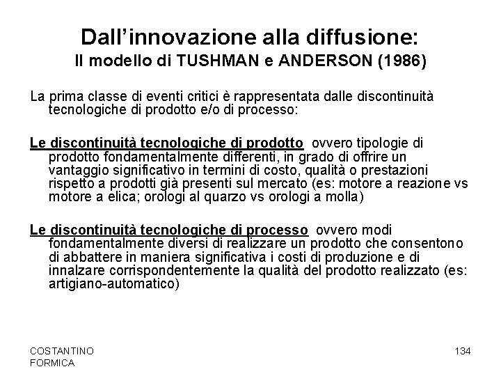 Dall’innovazione alla diffusione: Il modello di TUSHMAN e ANDERSON (1986) La prima classe di