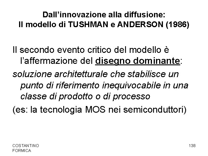Dall’innovazione alla diffusione: Il modello di TUSHMAN e ANDERSON (1986) Il secondo evento critico