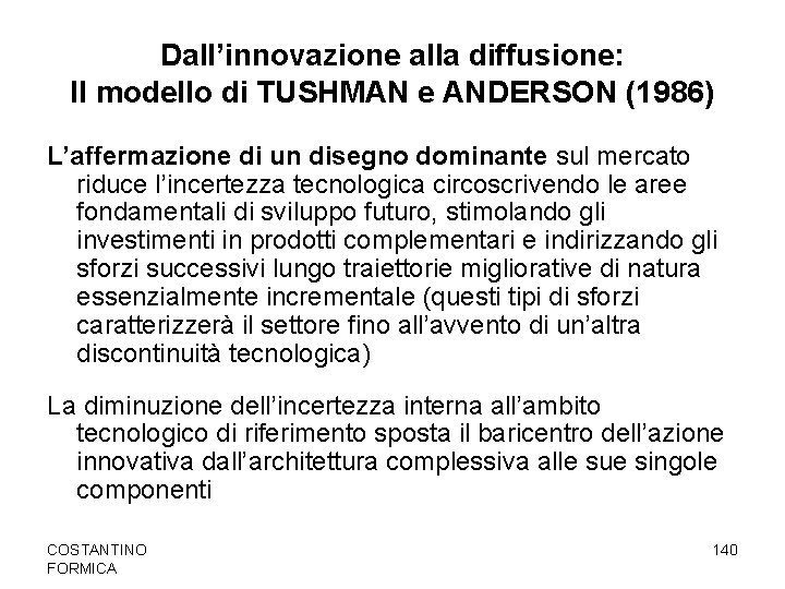 Dall’innovazione alla diffusione: Il modello di TUSHMAN e ANDERSON (1986) L’affermazione di un disegno