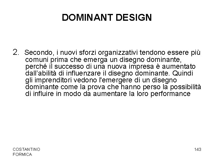 DOMINANT DESIGN 2. Secondo, i nuovi sforzi organizzativi tendono essere più comuni prima che