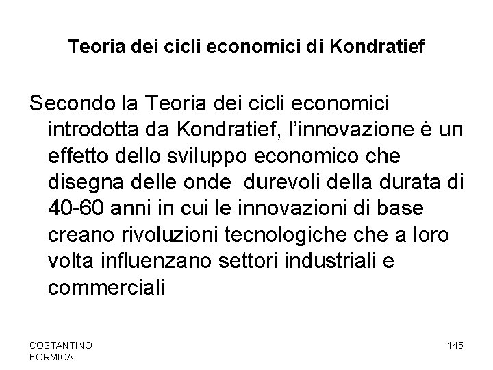 Teoria dei cicli economici di Kondratief Secondo la Teoria dei cicli economici introdotta da