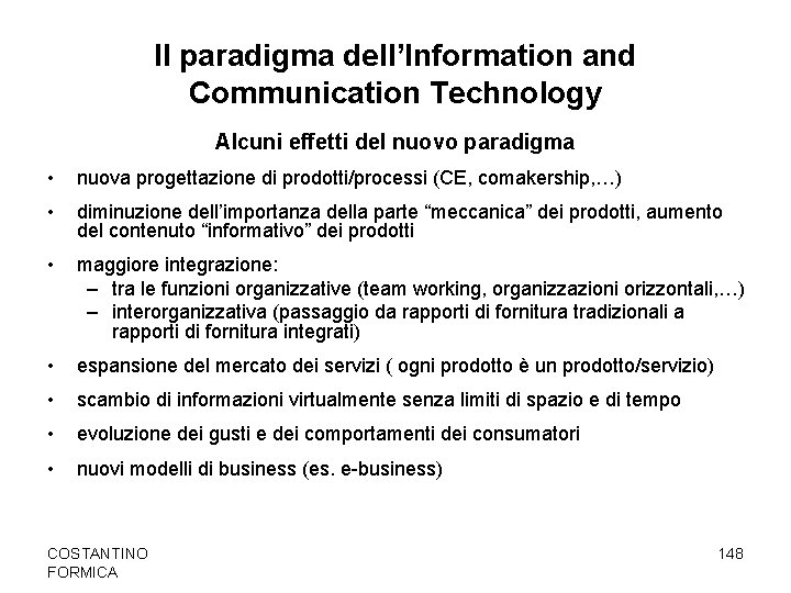 Il paradigma dell’Information and Communication Technology Alcuni effetti del nuovo paradigma • nuova progettazione