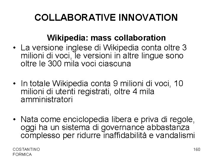 COLLABORATIVE INNOVATION Wikipedia: mass collaboration • La versione inglese di Wikipedia conta oltre 3