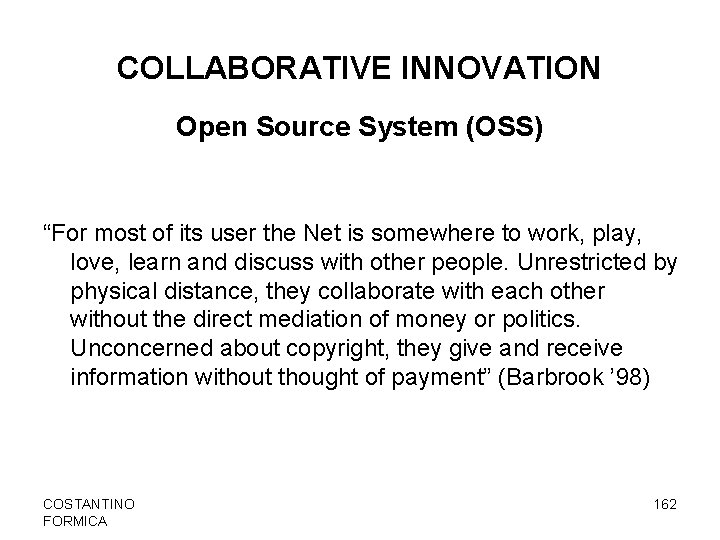 COLLABORATIVE INNOVATION Open Source System (OSS) “For most of its user the Net is