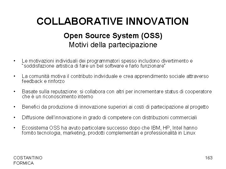 COLLABORATIVE INNOVATION Open Source System (OSS) Motivi della partecipazione • Le motivazioni individuali dei