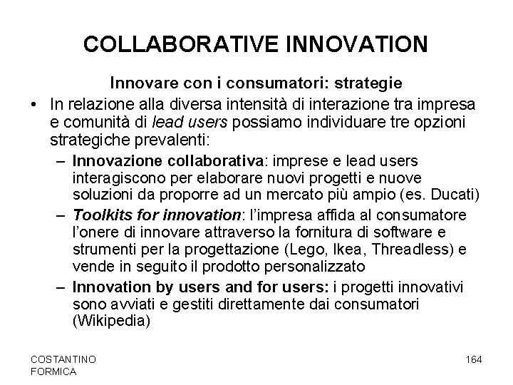 COLLABORATIVE INNOVATION Innovare con i consumatori: strategie • In relazione alla diversa intensità di