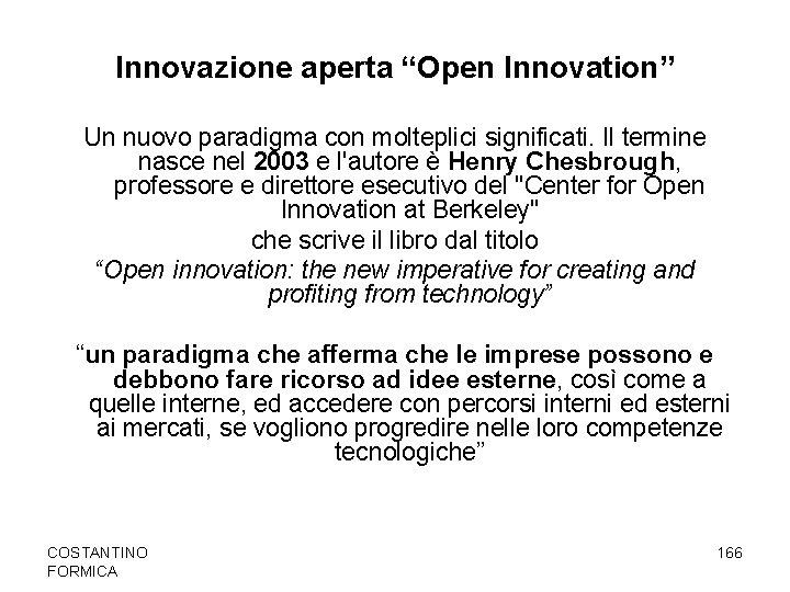 Innovazione aperta “Open Innovation” Un nuovo paradigma con molteplici significati. Il termine nasce nel