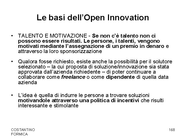 Le basi dell’Open Innovation • TALENTO E MOTIVAZIONE - Se non c’è talento non