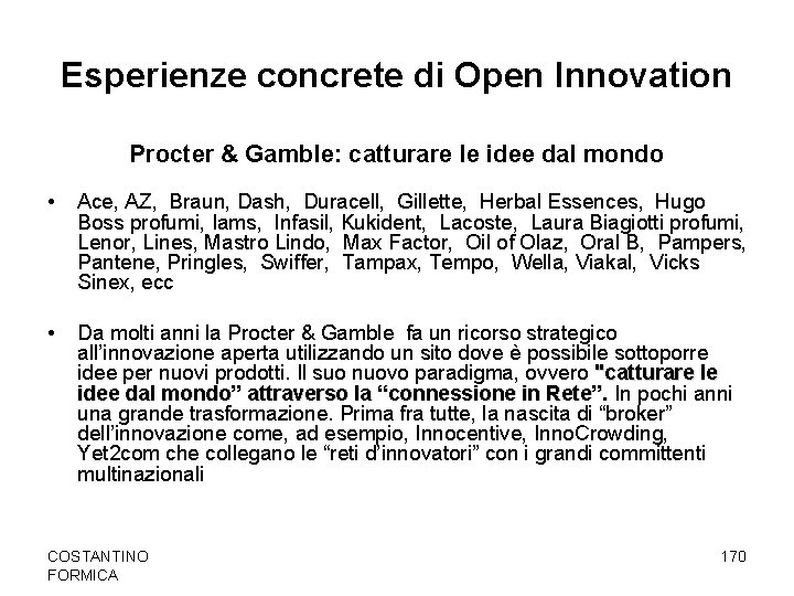 Esperienze concrete di Open Innovation Procter & Gamble: catturare le idee dal mondo •