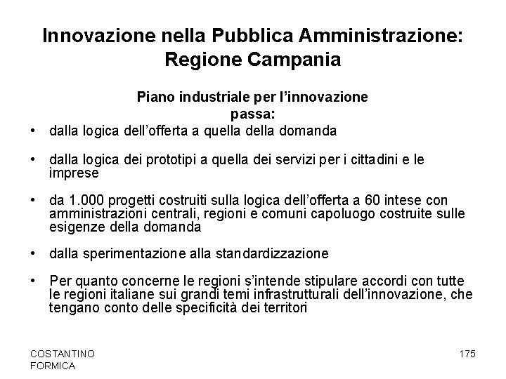 Innovazione nella Pubblica Amministrazione: Regione Campania Piano industriale per l’innovazione passa: • dalla logica