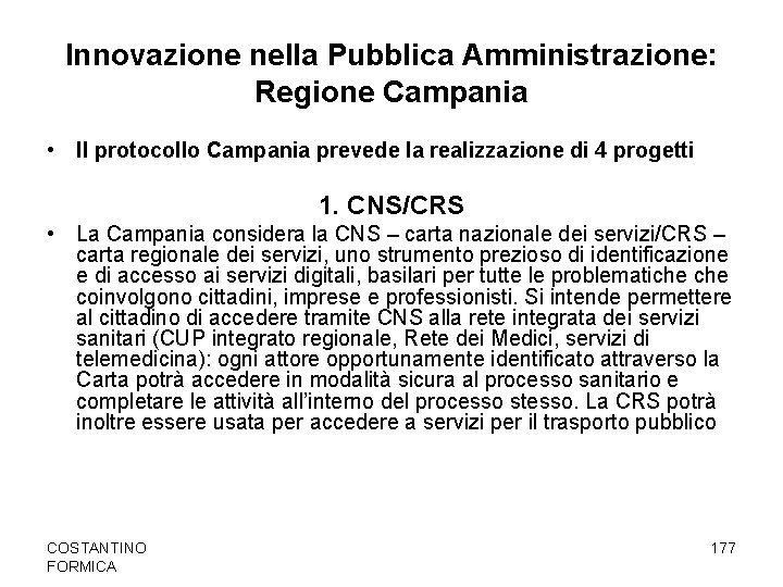 Innovazione nella Pubblica Amministrazione: Regione Campania • Il protocollo Campania prevede la realizzazione di