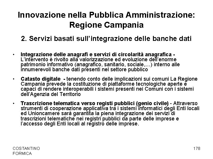 Innovazione nella Pubblica Amministrazione: Regione Campania 2. Servizi basati sull’integrazione delle banche dati •