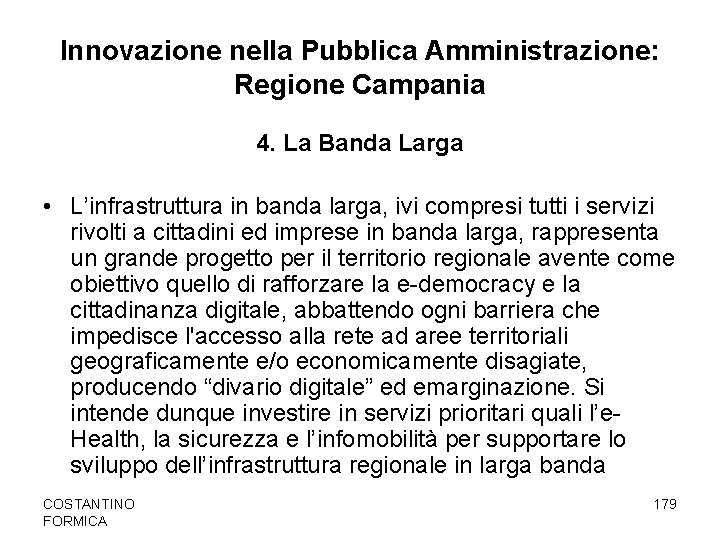 Innovazione nella Pubblica Amministrazione: Regione Campania 4. La Banda Larga • L’infrastruttura in banda