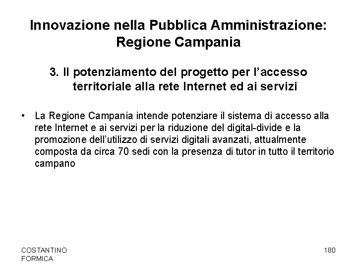 Innovazione nella Pubblica Amministrazione: Regione Campania 3. Il potenziamento del progetto per l’accesso territoriale