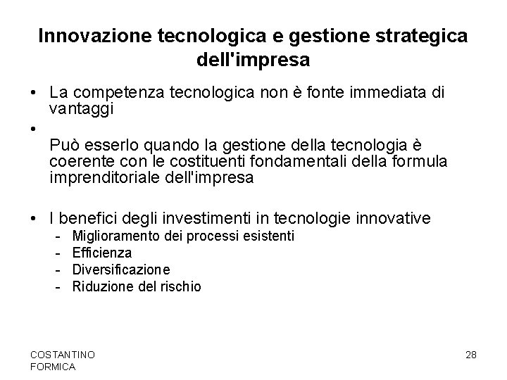 Innovazione tecnologica e gestione strategica dell'impresa • La competenza tecnologica non è fonte immediata