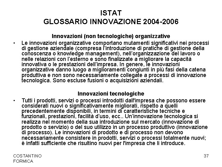 ISTAT GLOSSARIO INNOVAZIONE 2004 -2006 • • Innovazioni (non tecnologiche) organizzative Le innovazioni organizzative