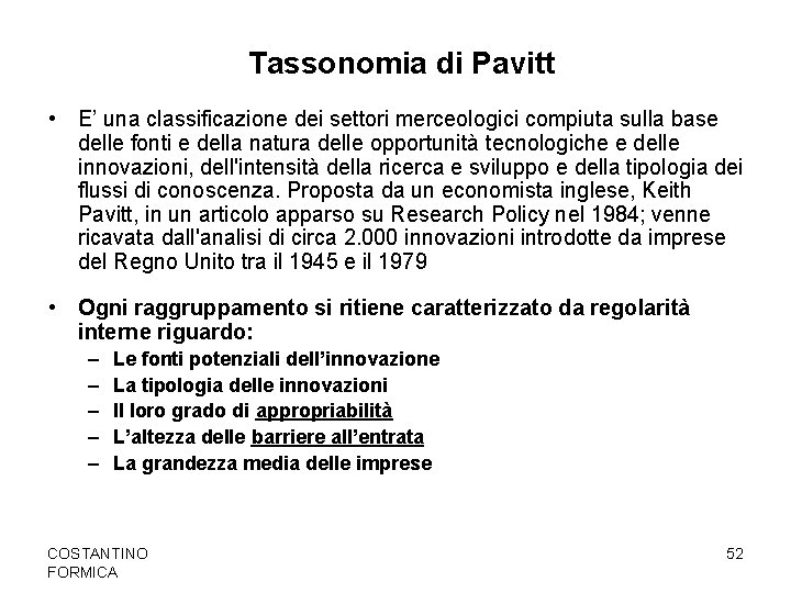 Tassonomia di Pavitt • E’ una classificazione dei settori merceologici compiuta sulla base delle