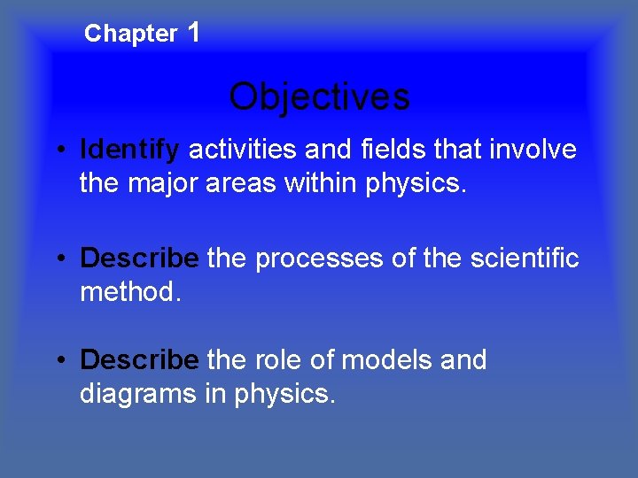 Chapter 1 Objectives • Identify activities and fields that involve the major areas within