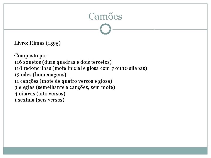 Camões Livro: Rimas (1595) Composto por 116 sonetos (duas quadras e dois tercetos) 118 Camões Livro: Rimas (1595) Composto por 116 sonetos (duas quadras e dois tercetos) 118