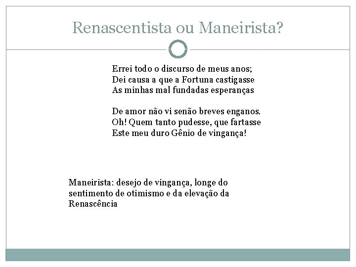 Renascentista ou Maneirista? Errei todo o discurso de meus anos; Dei causa a que Renascentista ou Maneirista? Errei todo o discurso de meus anos; Dei causa a que
