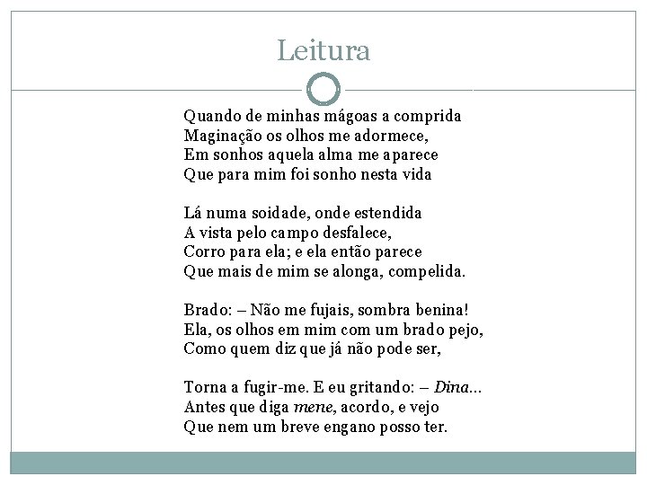 Leitura Quando de minhas mágoas a comprida Maginação os olhos me adormece, Em sonhos Leitura Quando de minhas mágoas a comprida Maginação os olhos me adormece, Em sonhos