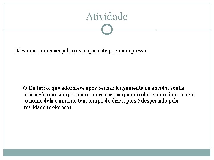 Atividade Resuma, com suas palavras, o que este poema expressa. O Eu lírico, que Atividade Resuma, com suas palavras, o que este poema expressa. O Eu lírico, que