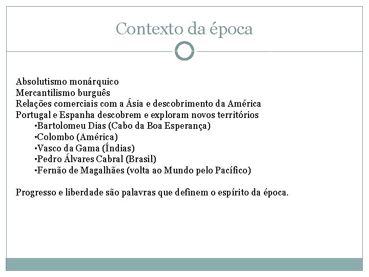Contexto da época Absolutismo monárquico Mercantilismo burguês Relações comerciais com a Ásia e descobrimento Contexto da época Absolutismo monárquico Mercantilismo burguês Relações comerciais com a Ásia e descobrimento