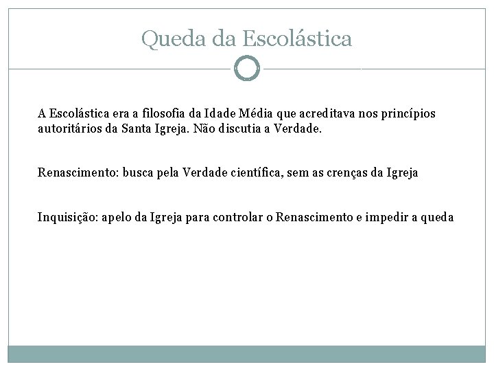 Queda da Escolástica A Escolástica era a filosofia da Idade Média que acreditava nos Queda da Escolástica A Escolástica era a filosofia da Idade Média que acreditava nos