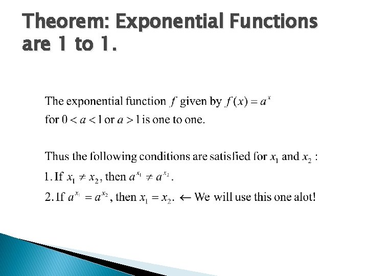 Theorem: Exponential Functions are 1 to 1. 