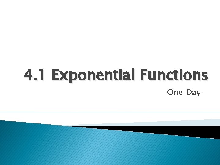 4. 1 Exponential Functions One Day 