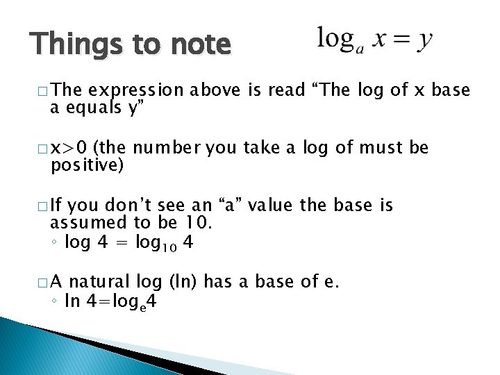 Things to note � The expression above is read “The log of x base