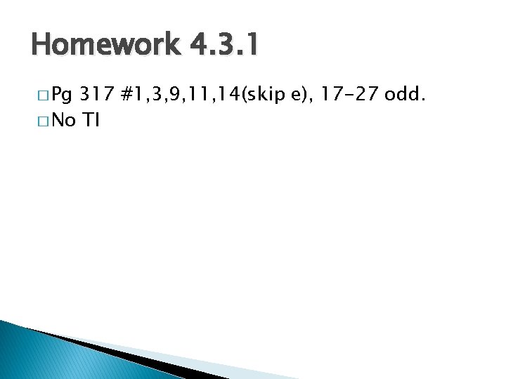 Homework 4. 3. 1 � Pg 317 #1, 3, 9, 11, 14(skip e), 17