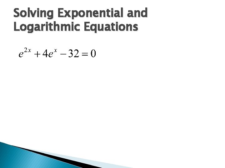 Solving Exponential and Logarithmic Equations 