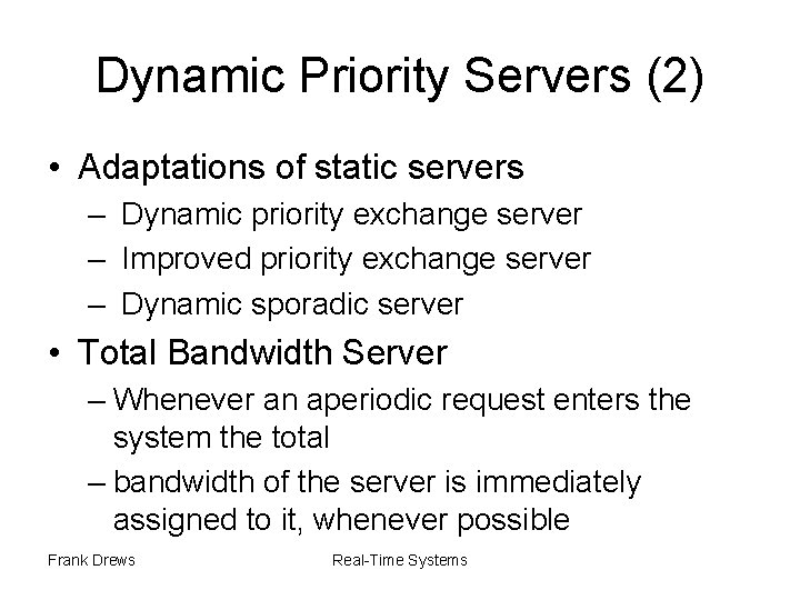 Dynamic Priority Servers (2) • Adaptations of static servers – Dynamic priority exchange server