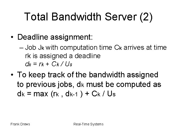 Total Bandwidth Server (2) • Deadline assignment: – Job Jk with computation time Ck