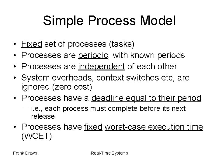 Simple Process Model • • Fixed set of processes (tasks) Processes are periodic, with