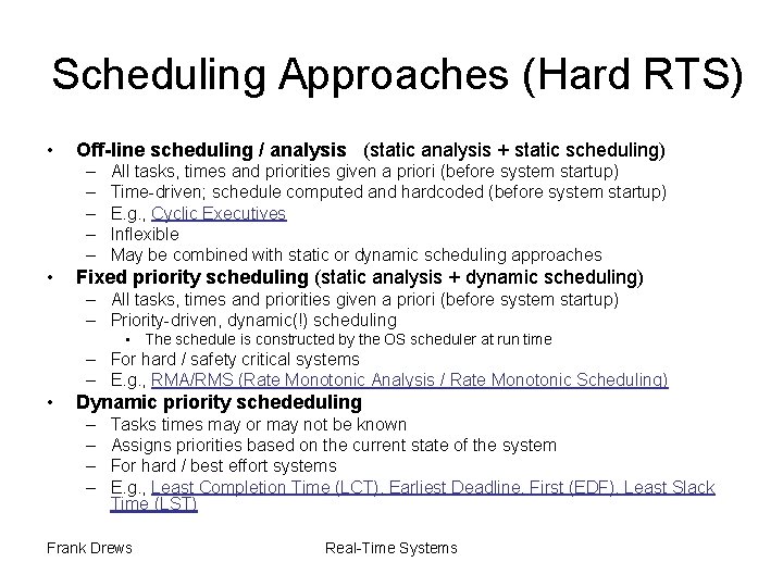 Scheduling Approaches (Hard RTS) • Off-line scheduling / analysis (static analysis + static scheduling)